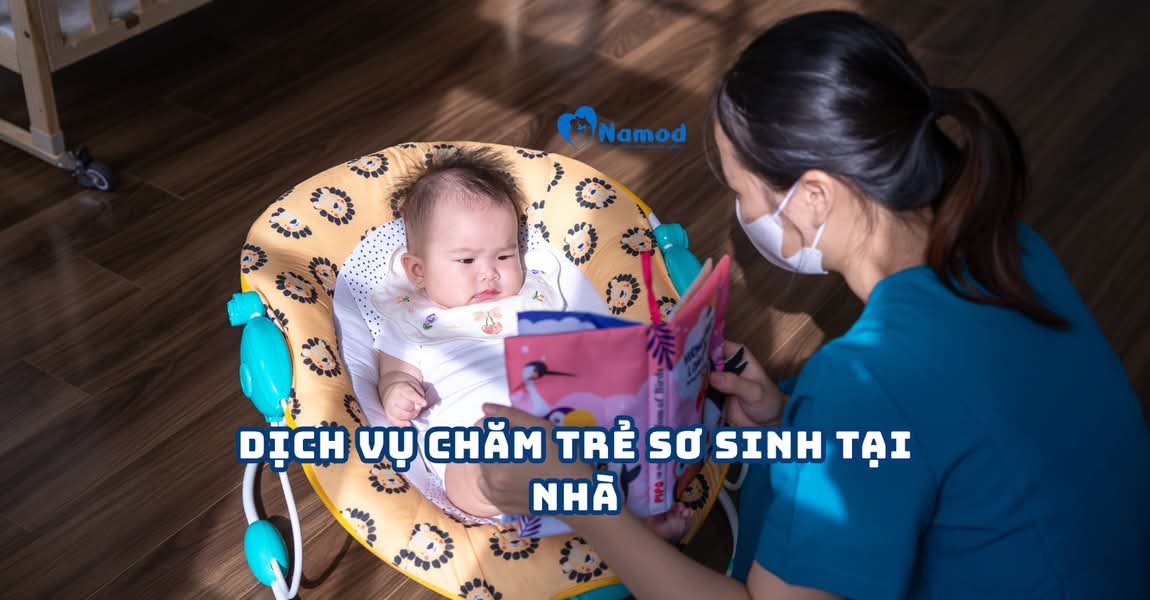 Dịch Vụ Chăm Trẻ Sơ Sinh Tại Nhà