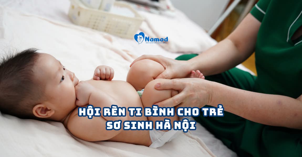Hội Rèn Ti Bình Cho Trẻ Sơ Sinh Hà Nội