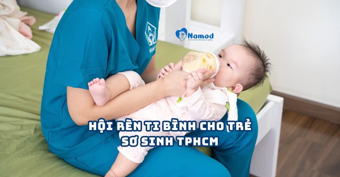 Hội Rèn Ti Bình Cho Trẻ Sơ Sinh TPHCM
