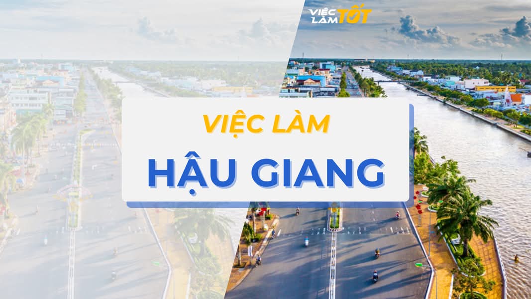 VIỆC LÀM HẬU GIANG